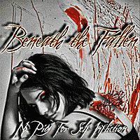 Beneath The Fallen : No Pity for Self Infliction